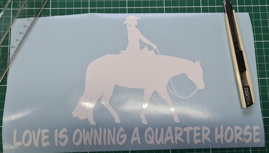 Love is owning a Quarter Horse Sticker Horsin Around Designs